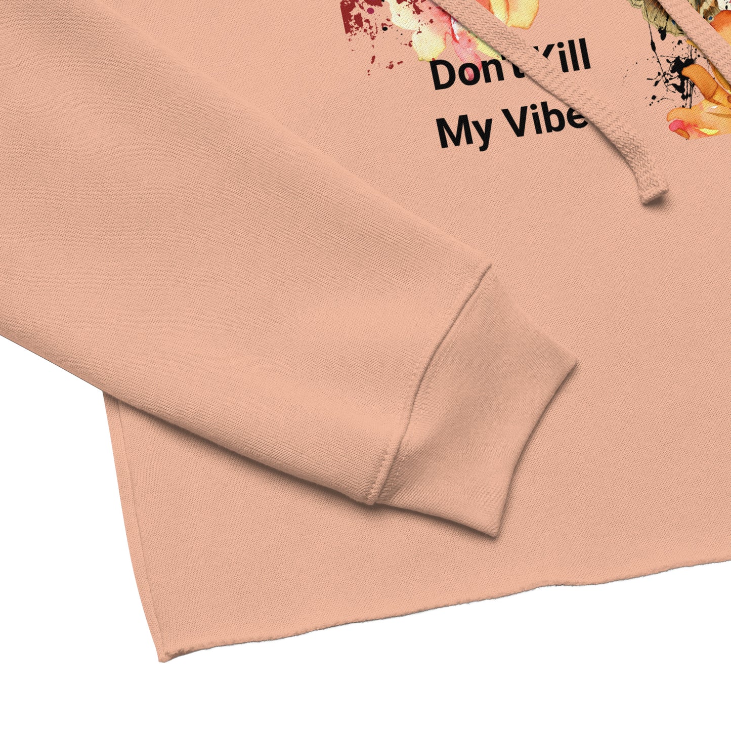 Crop Hoodie - Don't Kill My Vibes